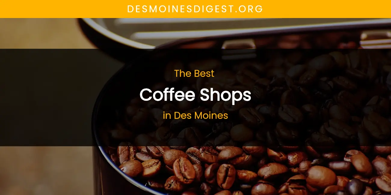 The Absolute Best Coffee Shops in Des Moines featured