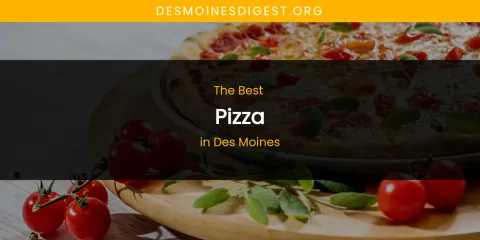 The Absolute Best Pizza in Des Moines